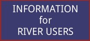 Information for River Users - click here